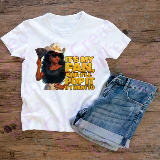 “It’s My Fan, And I’ll Pop It If I Want To” Tee