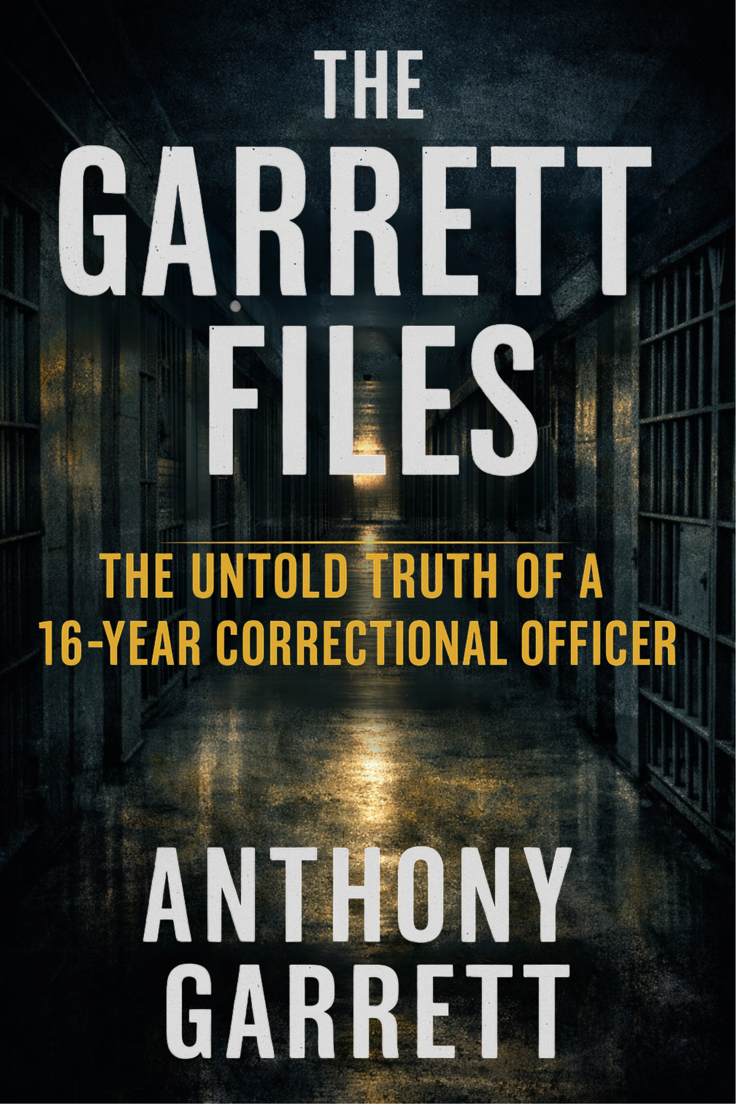 The Garrett Files: The Untold Truth of a 16-Year Correctional Officer-Digital Copy