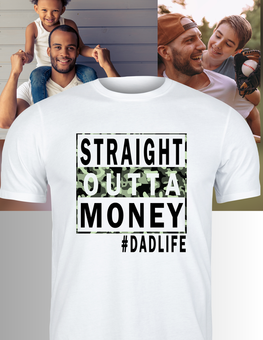 Straight Outta Money- Dad Life T-Shirt, Green Camo